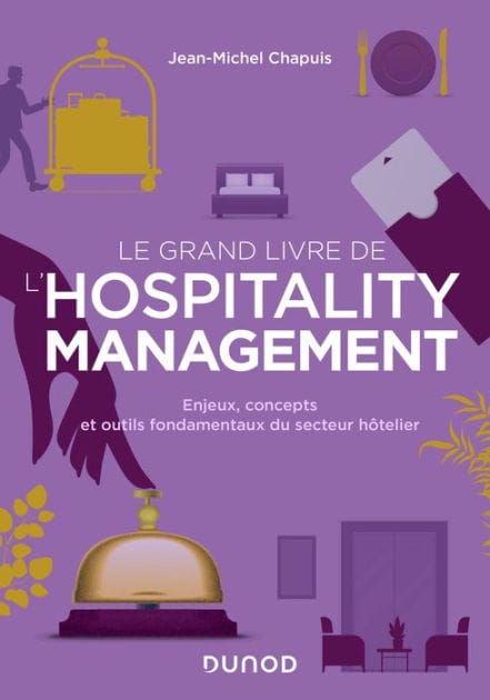 Le grand livre de l'hospitality management: Enjeux, concepts et outils fondamentaux du secteur hôtelier