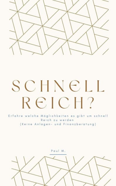 schnell Reich?: Erfahre welche Möglichkeiten es gibt um schnell Reich zu werden (Keine Anlagen- und Finanzberatung)