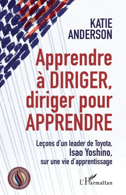 Apprendre à diriger, diriger pour apprendre: Leçons d'un leader de Toyota, Isao Yoshino, sur une vie d'apprentissage