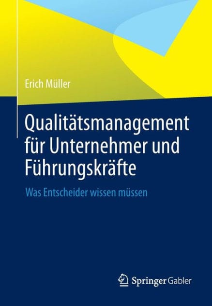 Qualitï¿½tsmanagement fï¿½r Unternehmer und Fï¿½hrungskrï¿½fte: Was Entscheider wissen mï¿½ssen