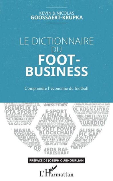 Le dictionnaire du Foot-Business: Comprendre l'économie du football