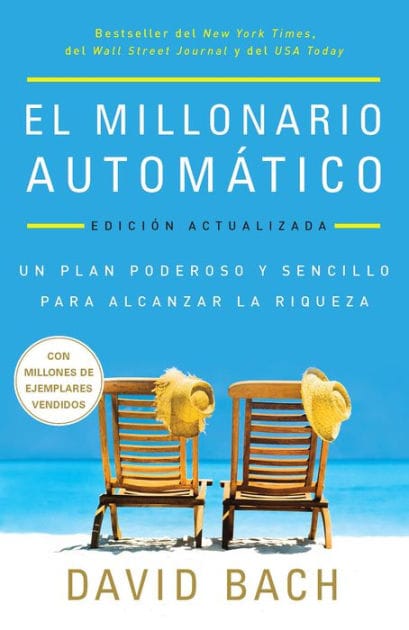 El millonario automático. Edición actualizada / The Automatic Millionaire: Un plan poderoso y sencillo para vivir y acabar rico