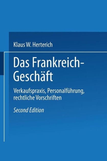 Das Frankreich-Geschäft: Verkaufspraxis, Personalführung, rechtliche Vorschriften