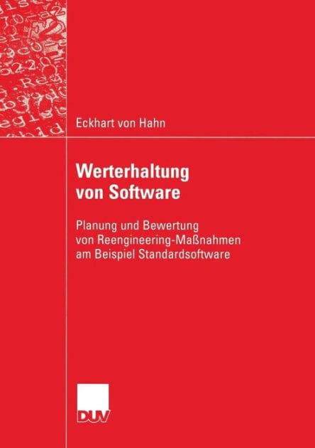 Werterhaltung von Software: Planung und Bewertung von Reengineering-Maßnahmen am Beispiel Standardsoftware