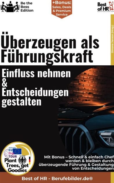 Überzeugen als Führungskraft - Einfluss nehmen & Entscheidungen gestalten: Incl. Bonus - Schnell & einfach Chef werden & bleiben durch überzeugende Führung & Gestaltung von Entscheidungen