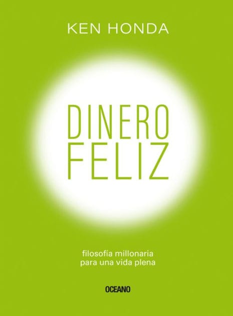 Dinero feliz: Filosofï¿½a millonaria para una vida plena