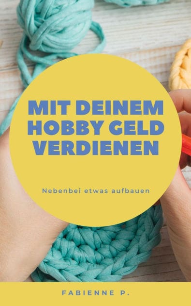 Mit deinem Hobby Geld verdienen: Nebenbei etwas aufbauen