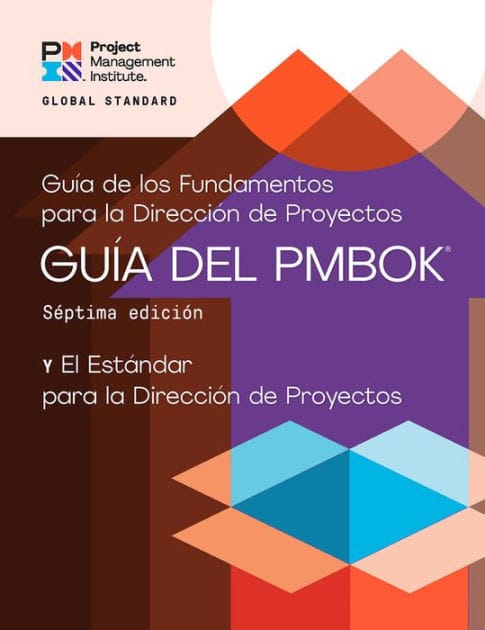A Guide to the Project Management Body of Knowledge (PMBOKï¿½ Guide) - Seventh Edition and The Standard for Project Management (SPANISH)