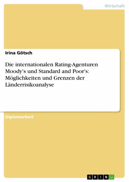 Die internationalen Rating-Agenturen Moody's und Standard and Poor's: Möglichkeiten und Grenzen der Länderrisikoanalyse