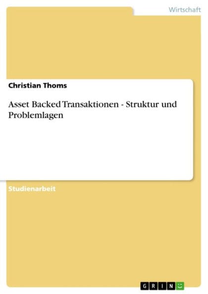 Asset Backed Transaktionen - Struktur und Problemlagen: Struktur und Problemlagen