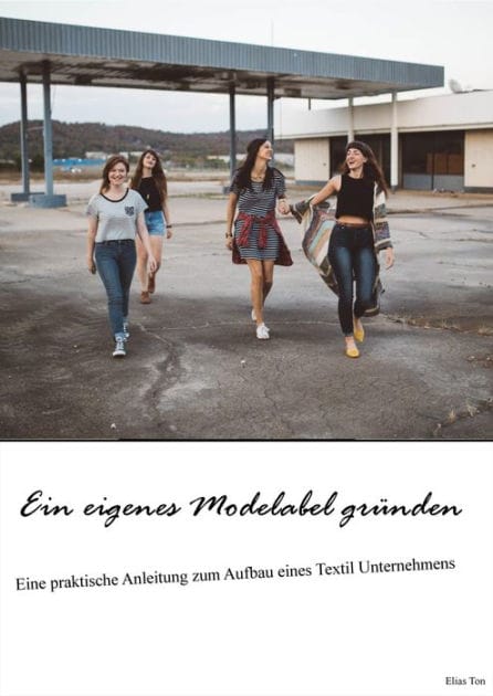 Ein eigenes Modelabel gründen: Eine praktische Anleitung zum Aufbau eines Textil Unternehmens