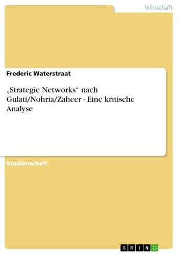 'Strategic Networks' nach Gulati/Nohria/Zaheer - Eine kritische Analyse: Eine kritische Analyse