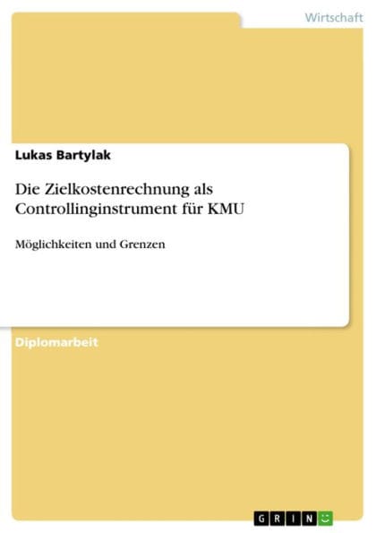 Die Zielkostenrechnung als Controllinginstrument für KMU: Möglichkeiten und Grenzen