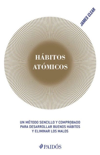 Hábitos atómicos (Español neutro): Un método sencillo y comprobado para desarrollar buenos hábitos y eliminar los malos