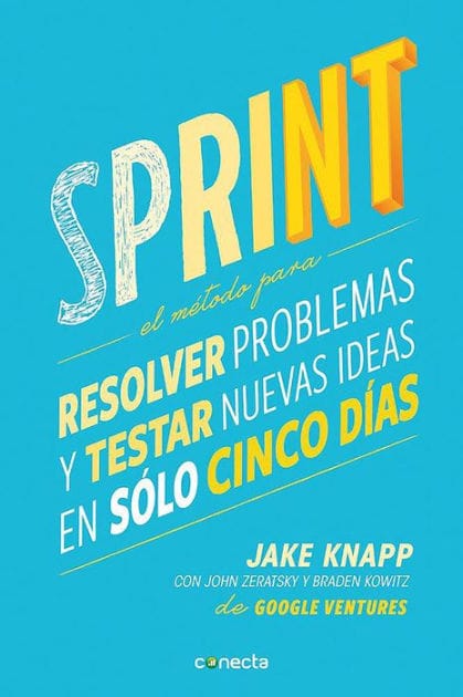 Sprint - El método para resolver problemas y testar nuevas ideas en solo cinco días / Sprint: How to Solve Big Problems and Test New