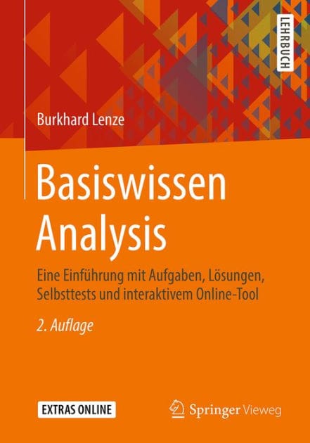 Basiswissen Analysis: Eine Einfï¿½hrung mit Aufgaben, Lï¿½sungen, Selbsttests und interaktivem Online-Tool