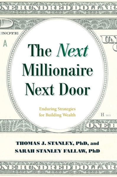 The Next Millionaire Next Door: Enduring Strategies for Building Wealth
