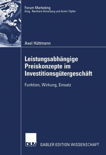 Leistungsabhängige Preiskonzepte im Investitionsgütergeschäft: Funktion, Wirkung, Einsatz