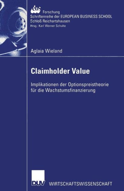 Claimholder Value: Implikationen der Optionspreistheorie für die Wachstumsfinanzierung
