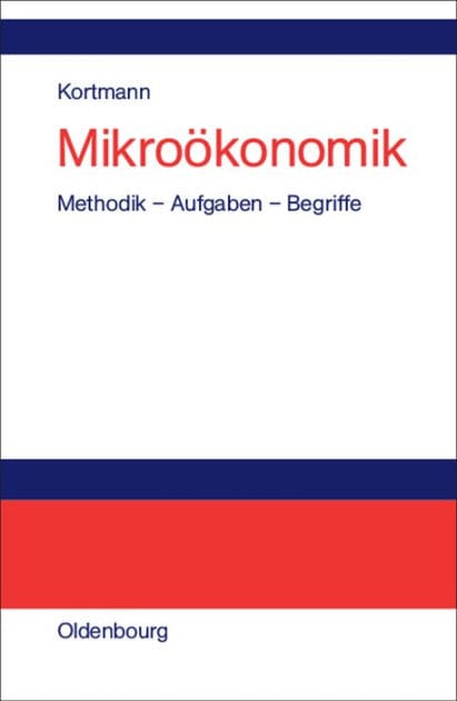 Mikroökonomik: Methodik - Aufgaben - Begriffe
