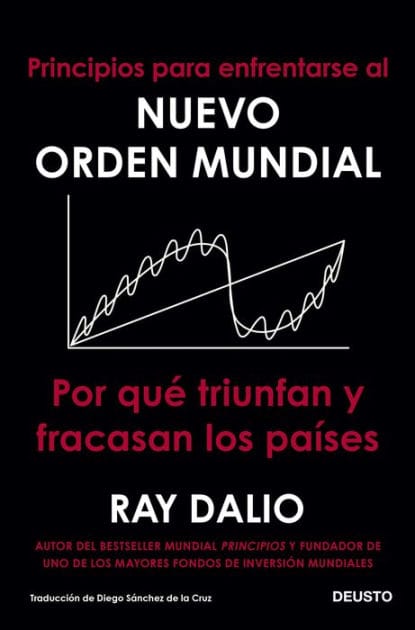 Principios para enfrentarse al nuevo orden mundial: Por qué triunfan y fracasan los países