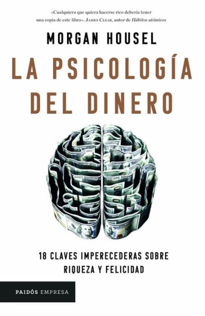 La psicología del dinero (Edición mexicana): 18 claves imperecederas sobre riqueza y felicidad