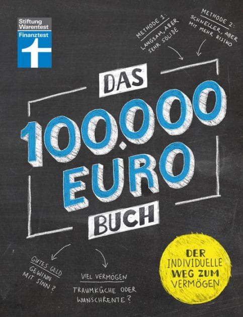 Das 100.000-Euro-Buch: Mein individueller Weg zum Vermögen