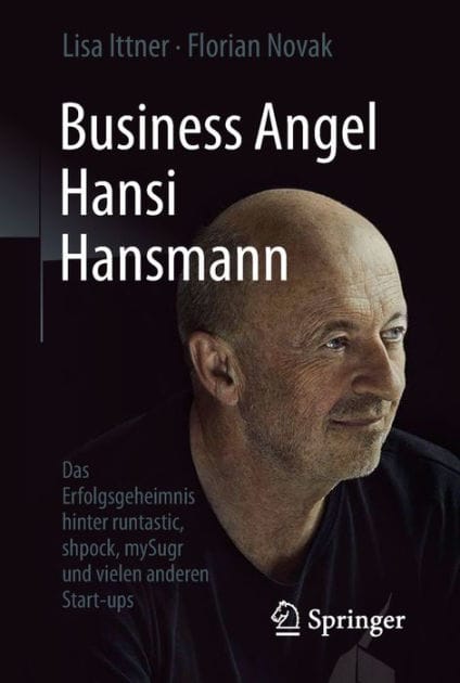 Business Angel Hansi Hansmann: Das Erfolgsgeheimnis hinter runtastic, shpock, mySugr und vielen anderen Start-ups