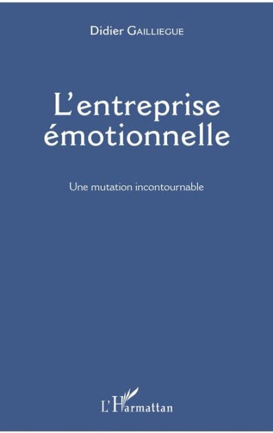 L'entreprise émotionnelle: Une mutation incontournable