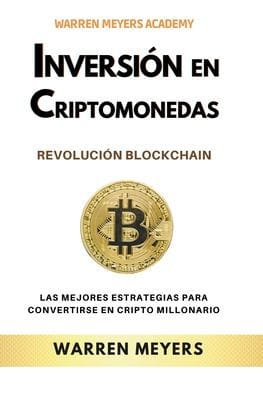 Inversión en Criptomonedas Revolución Blockchain Las mejores estrategias para convertirse en cripto millonario