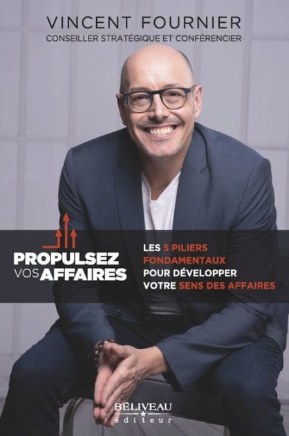 Propulsez vos affaires : Les 5 piliers fondamentaux pour développer votre sens des affaires: Les 5 piliers fondamentaux pour développer votre sens des affaires