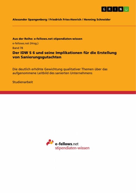 Der IDW S 6 und seine Implikationen für die Erstellung von Sanierungsgutachten: Die deutlich erhöhte Gewichtung qualitativer Themen über das aufgenommene Leitbild des sanierten Unternehmens