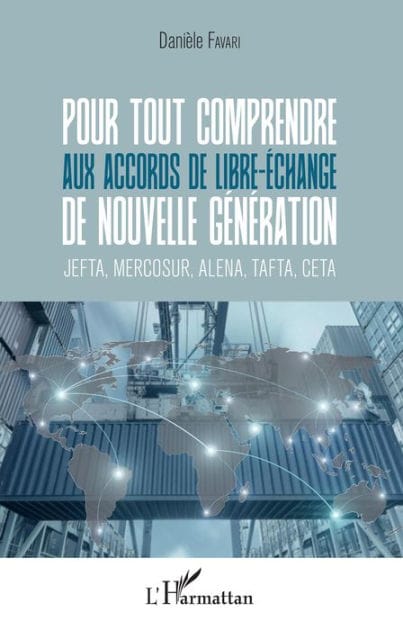 Pour tout comprendre aux accords de libre-échange de nouvelle génération: JEFTA, MERCOSUR, ALENA, TAFTA, CETA