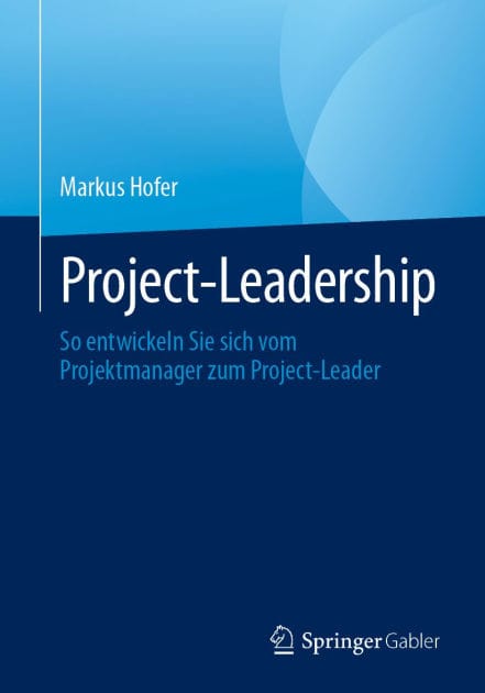 Project-Leadership: So entwickeln Sie sich vom Projektmanager zum Project-Leader
