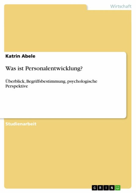 Was ist Personalentwicklung?: Überblick, Begriffsbestimmung, psychologische Perspektive