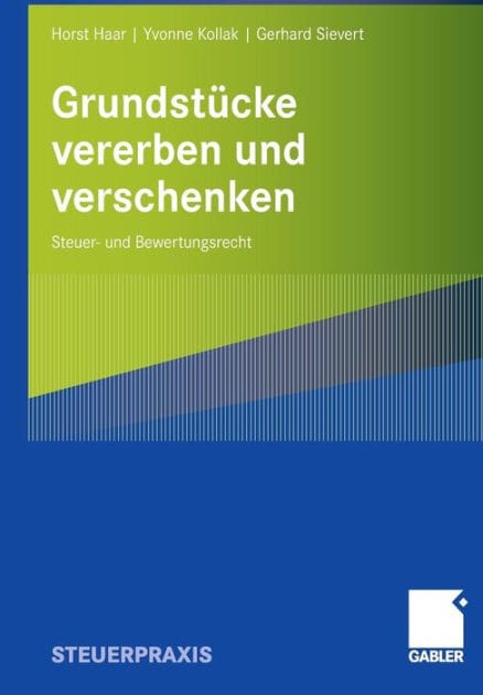 Grundstücke vererben und verschenken: Steuer- und Bewertungsrecht