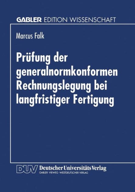 Prüfung der generalnormkonformen Rechnungslegung bei langfristiger Fertigung: Erfüllung der Generalnorm des § 264 Abs. 2 HGB aus Sicht des Abschlußprüfers