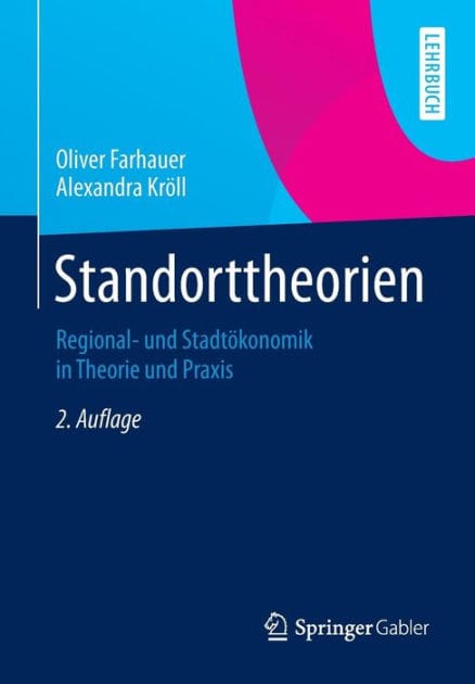 Standorttheorien: Regional- und Stadtökonomik in Theorie und Praxis