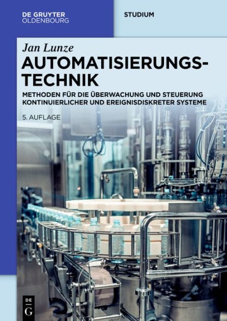 Automatisierungstechnik: Methoden für die Überwachung und Steuerung kontinuierlicher und ereignisdiskreter Systeme