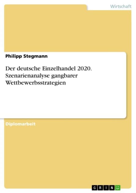 Der deutsche Einzelhandel 2020. Szenarienanalyse gangbarer Wettbewerbsstrategien: Szenarienanalyse gangbarer Wettbewerbsstrategien