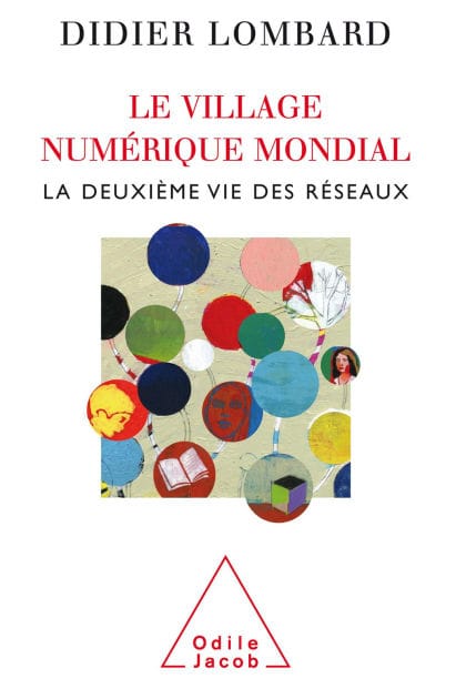 Le Village numérique mondial: La deuxième vie des réseaux