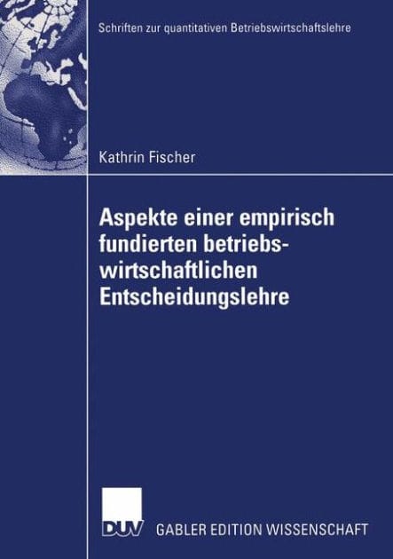 Aspekte einer empirisch fundierten betriebswirtschaftlichen Entscheidungslehre: Neuere Entwicklungen bei Entscheidungen unter Risiko