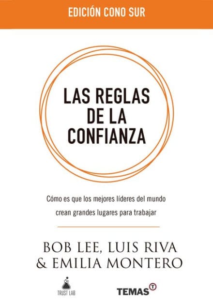 Las reglas de la confianza: Cómo es que los mejores líderes del mundo crean grandes lugares para trabajar
