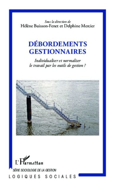 Débordements gestionnaires: Individualiser et normaliser le travail par les outils de gestion ?