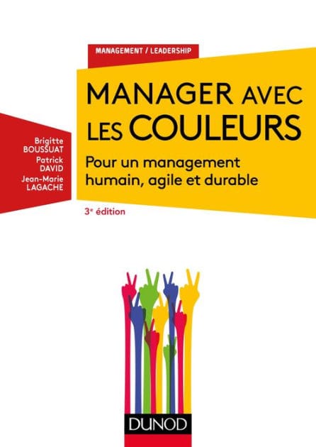 Manager avec les couleurs - 3e éd.: Pour un management humain, agile et durable