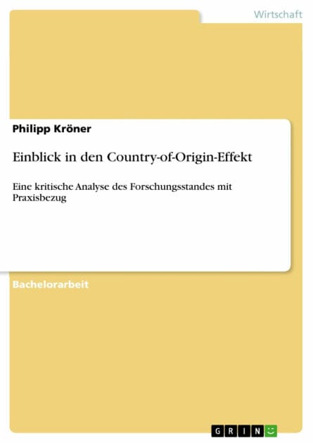 Einblick in den Country-of-Origin-Effekt: Eine kritische Analyse des Forschungsstandes mit Praxisbezug