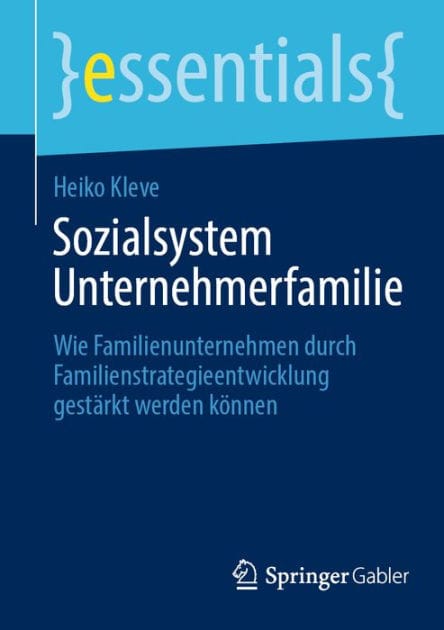 Sozialsystem Unternehmerfamilie: Wie Familienunternehmen durch Familienstrategieentwicklung gestï¿½rkt werden kï¿½nnen