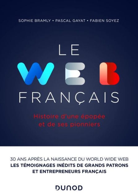 Le Web français: Histoire d'une épopée et de ses pionniers