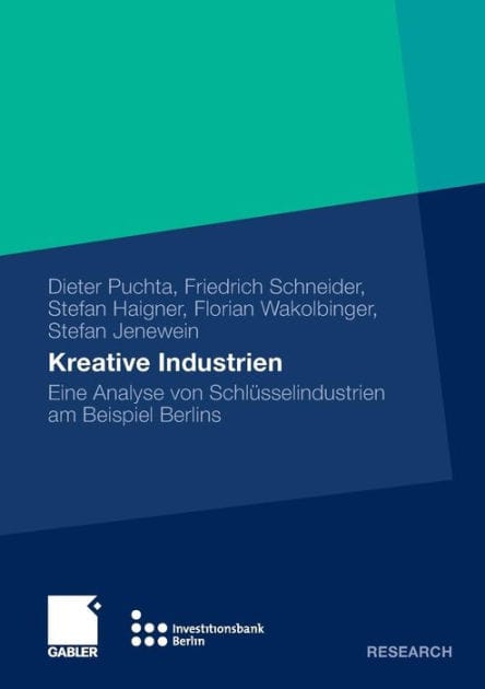 Kreative Industrien: Eine Analyse von Schlüsselindustrien am Beispiel Berlins