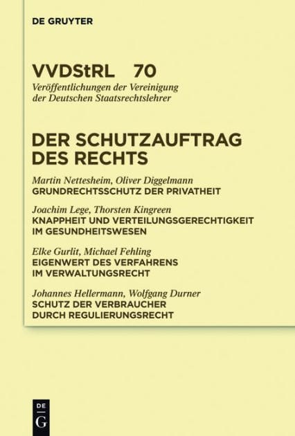 Der Schutzauftrag des Rechts: Referate und Diskussionen auf der Tagung der Vereinigung der Deutschen Staatsrechtslehrer in Berlin vom 29. September bis 2. Oktober 2010
